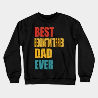 Vintage Best Bedlington Terrier Dad Ever T-shirt Crewneck Sweatshirt